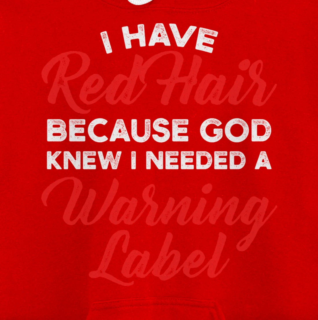 I Have Red Hair Because God Knew I Needed A Warning Label Pullover Hoodie