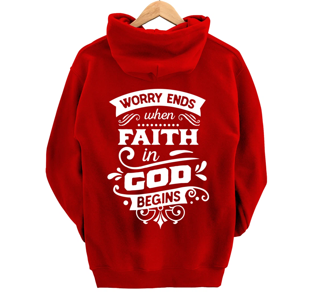 Worry ends when faith in God begins Pullover Hoodie
