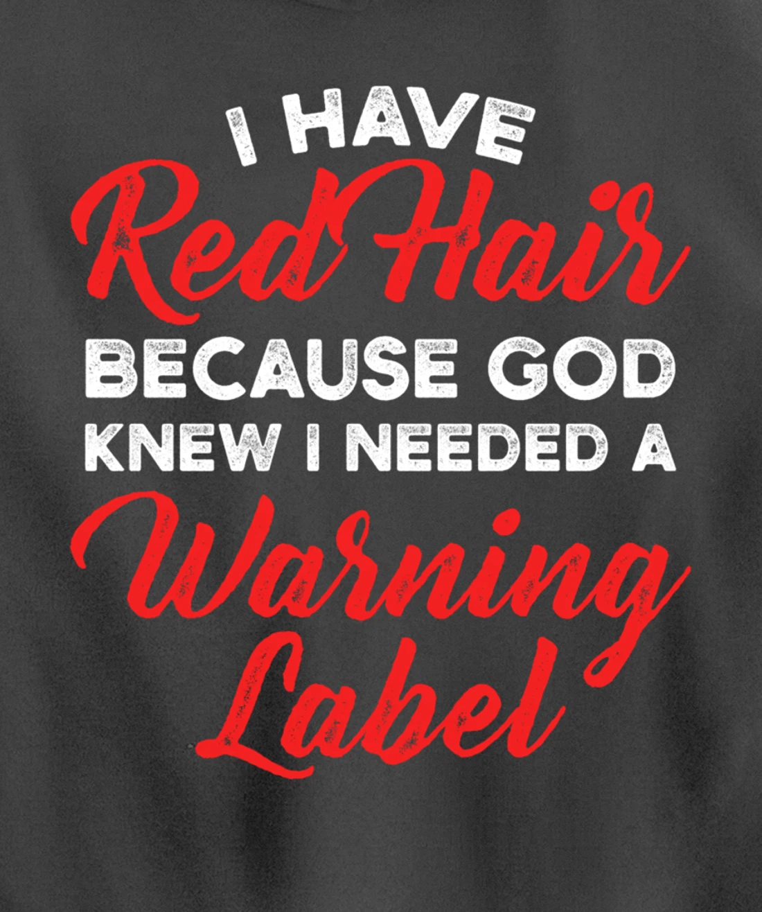 I Have Red Hair Because God Knew I Needed A Warning Label Pullover Hoodie