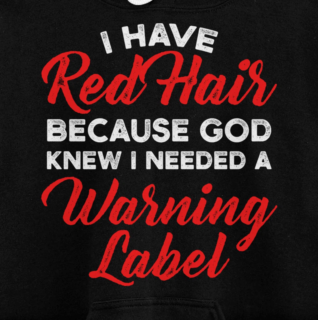 I Have Red Hair Because God Knew I Needed A Warning Label Pullover Hoodie