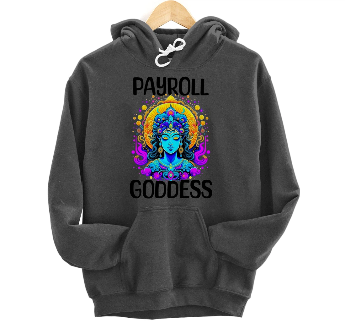 Payroll Goddess Human Resources Finance Funny Timesheet Pullover Hoodie