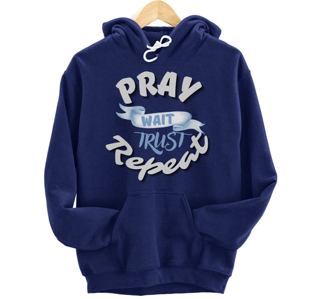 Bible Pray Trust Wait Repeat Jesus Christian Religious God Pullover Hoodie