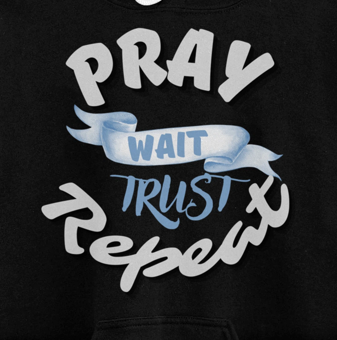 Bible Pray Trust Wait Repeat Jesus Christian Religious God Pullover Hoodie