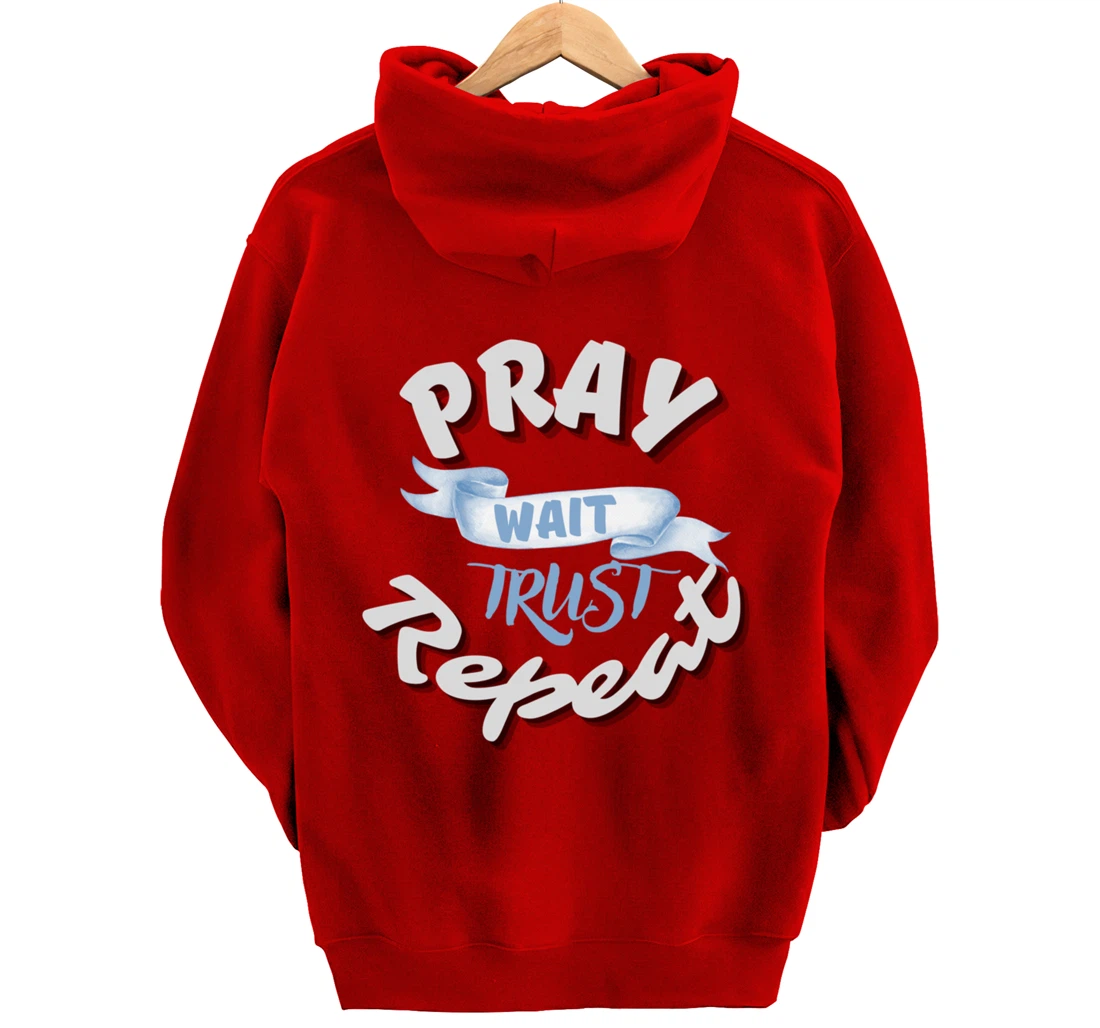 Bible Pray Trust Wait Repeat Jesus Christian Religious God Pullover Hoodie