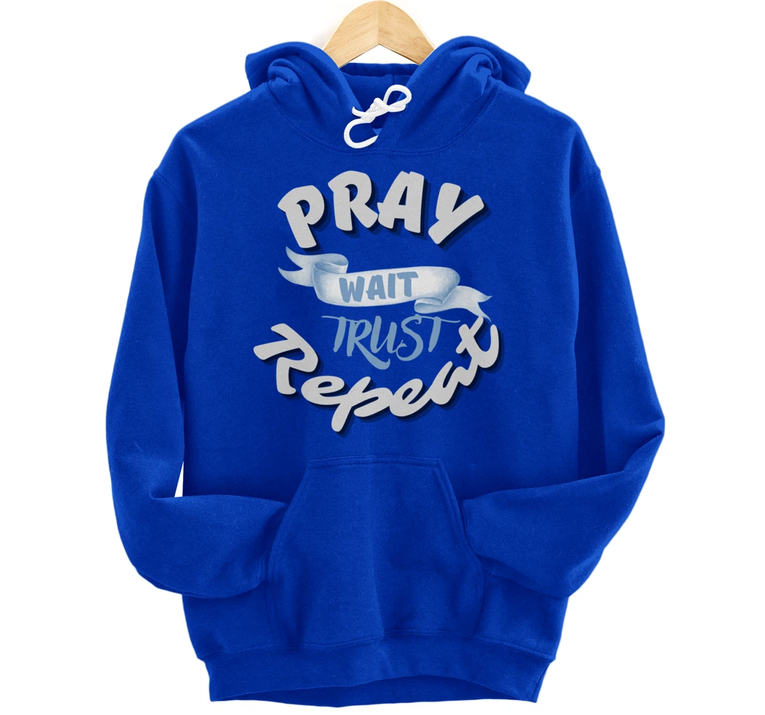 Bible Pray Trust Wait Repeat Jesus Christian Religious God Pullover Hoodie