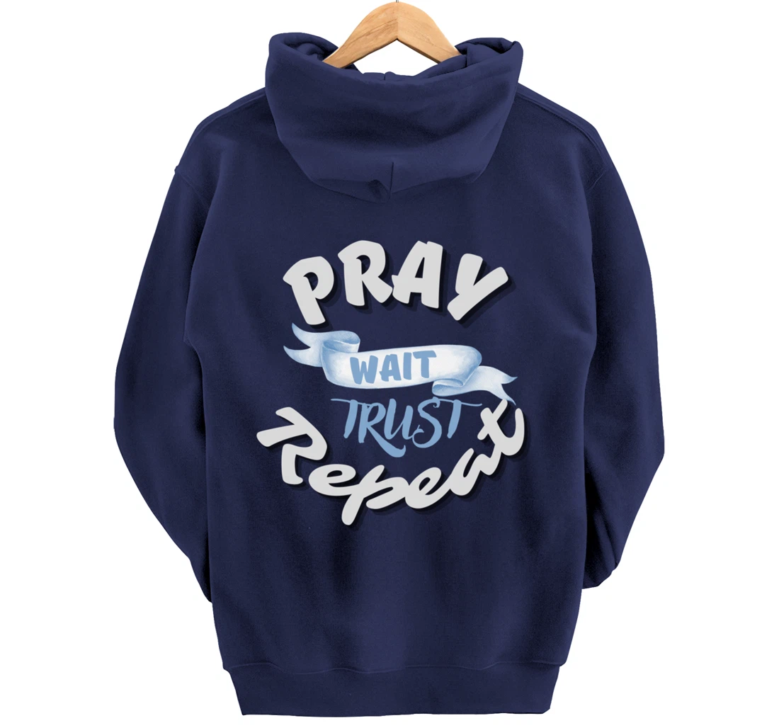 Bible Pray Trust Wait Repeat Jesus Christian Religious God Pullover Hoodie