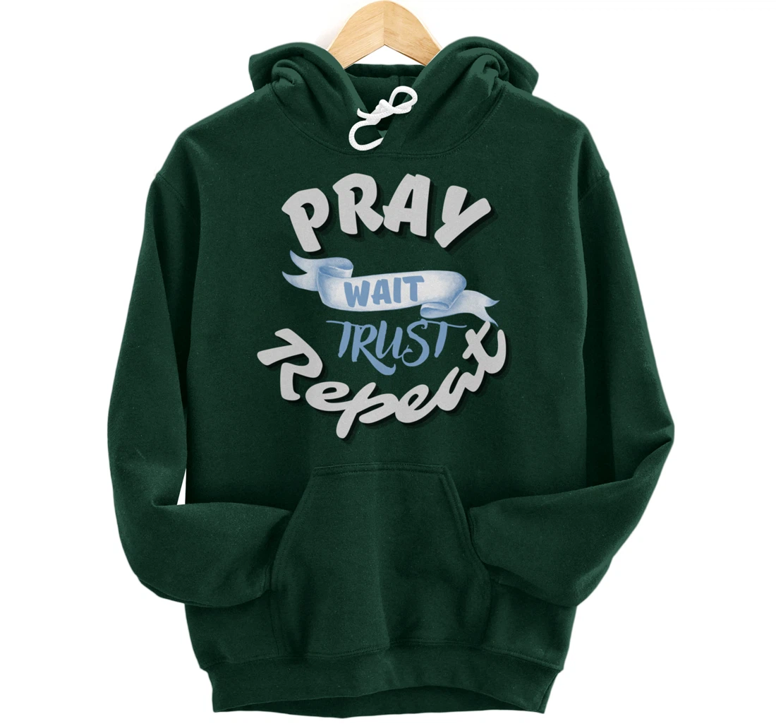 Bible Pray Trust Wait Repeat Jesus Christian Religious God Pullover Hoodie