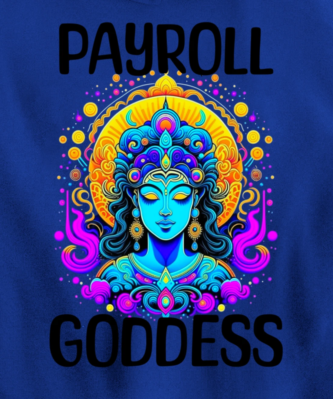 Payroll Goddess Human Resources Finance Funny Timesheet Pullover Hoodie