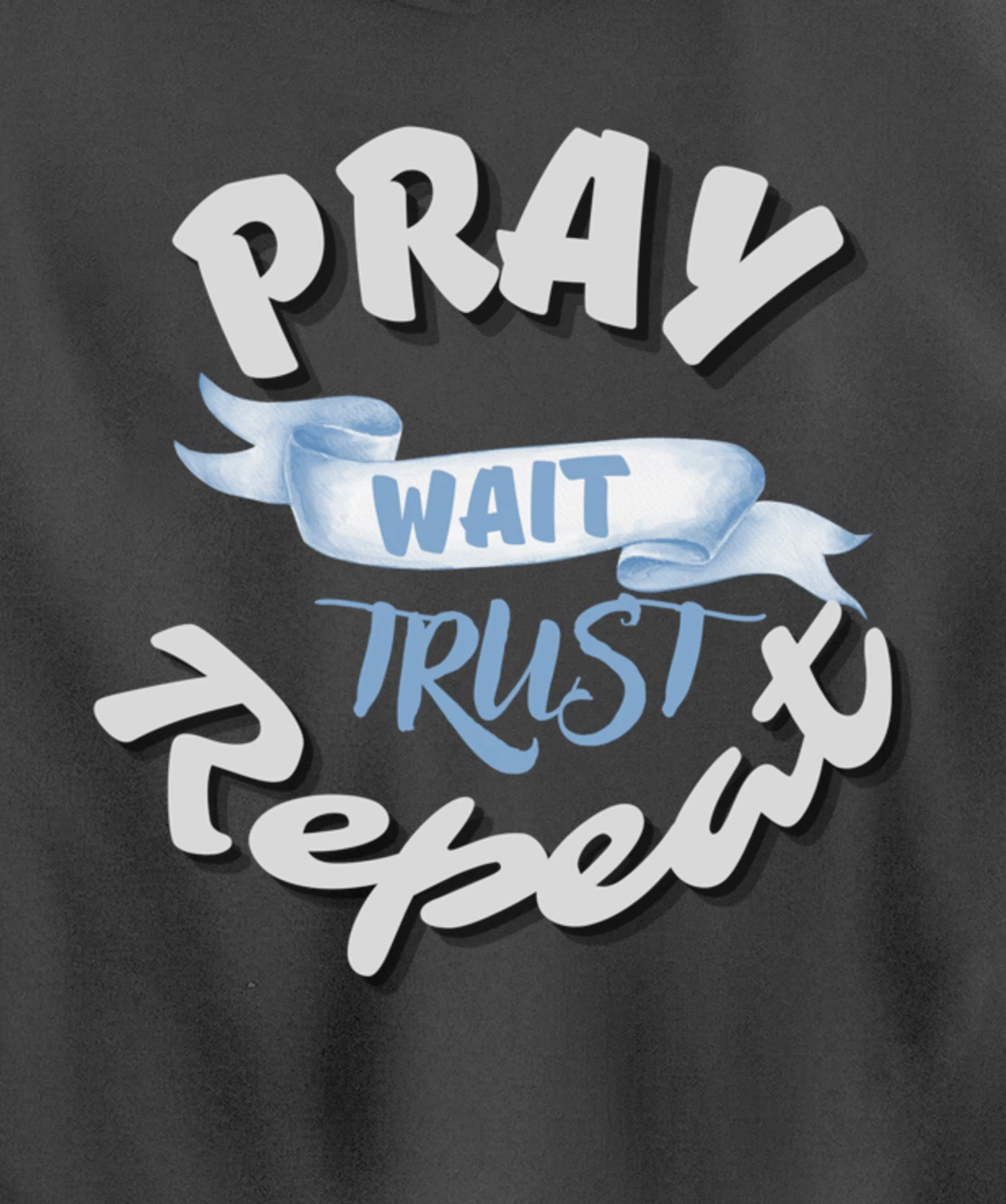 Bible Pray Trust Wait Repeat Jesus Christian Religious God Pullover Hoodie