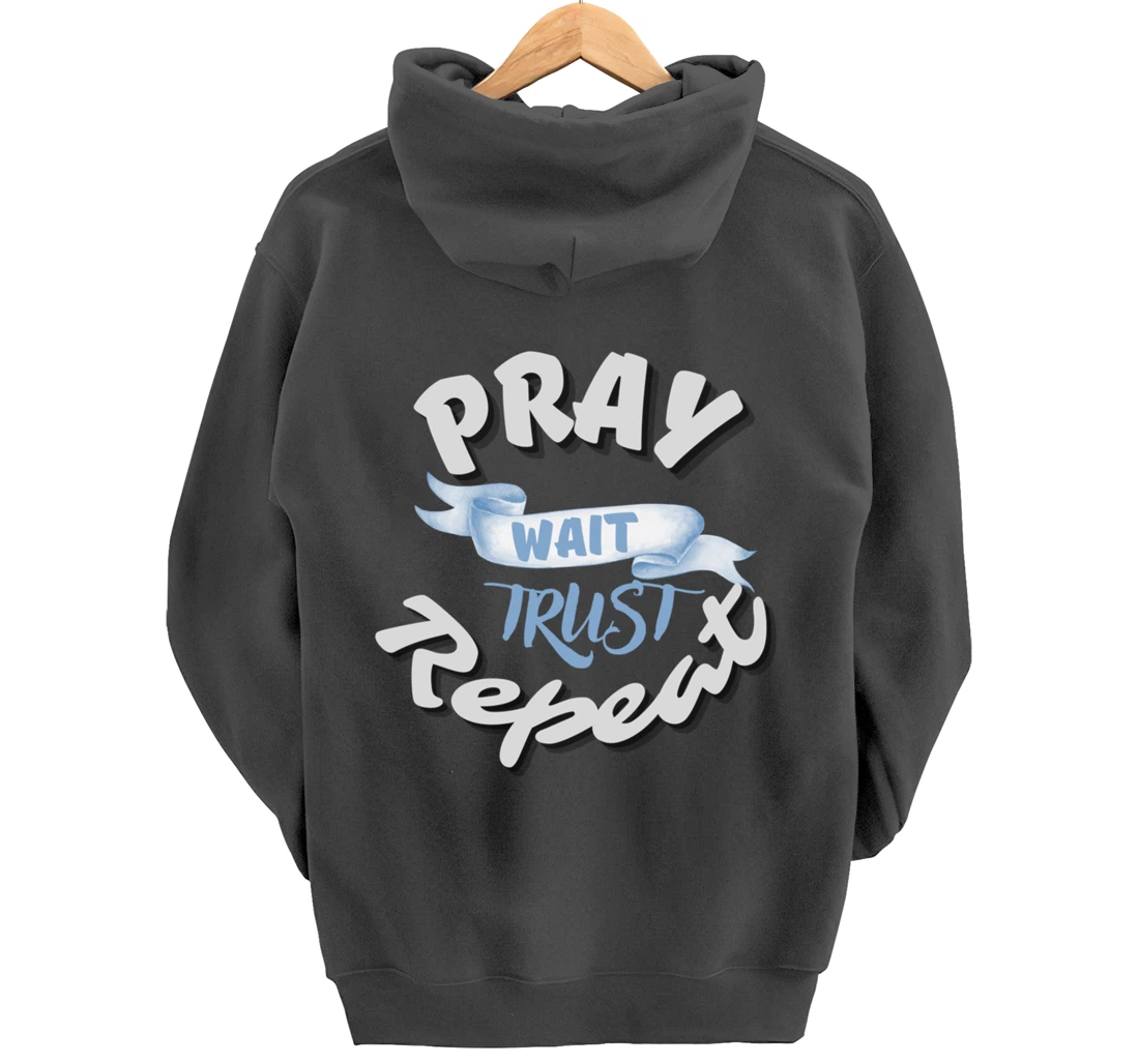 Bible Pray Trust Wait Repeat Jesus Christian Religious God Pullover Hoodie