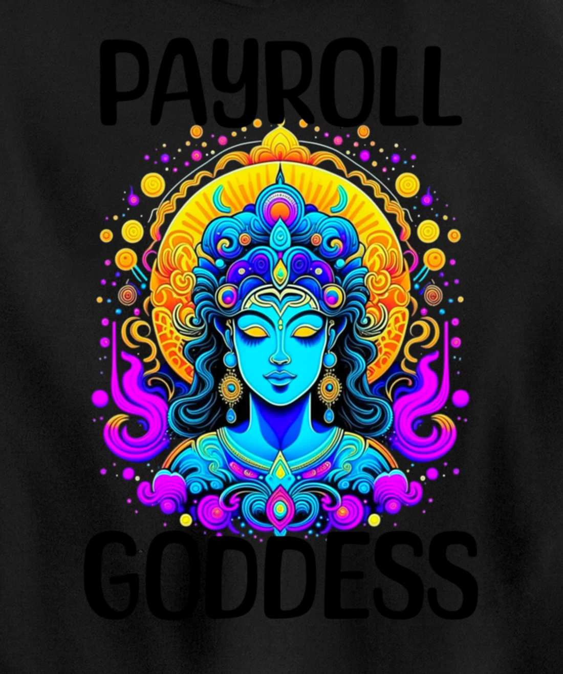 Payroll Goddess Human Resources Finance Funny Timesheet Pullover Hoodie