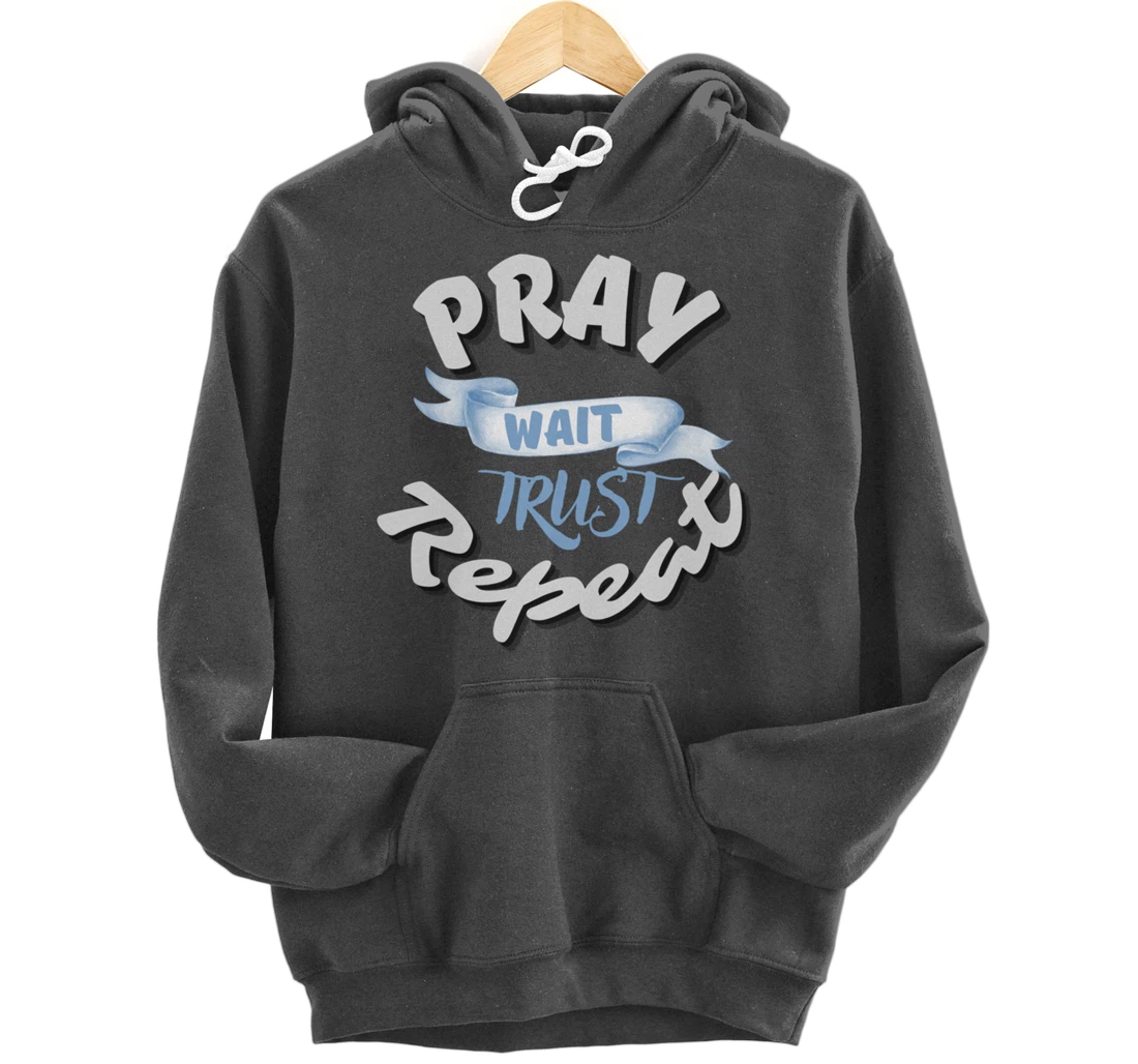 Bible Pray Trust Wait Repeat Jesus Christian Religious God Pullover Hoodie