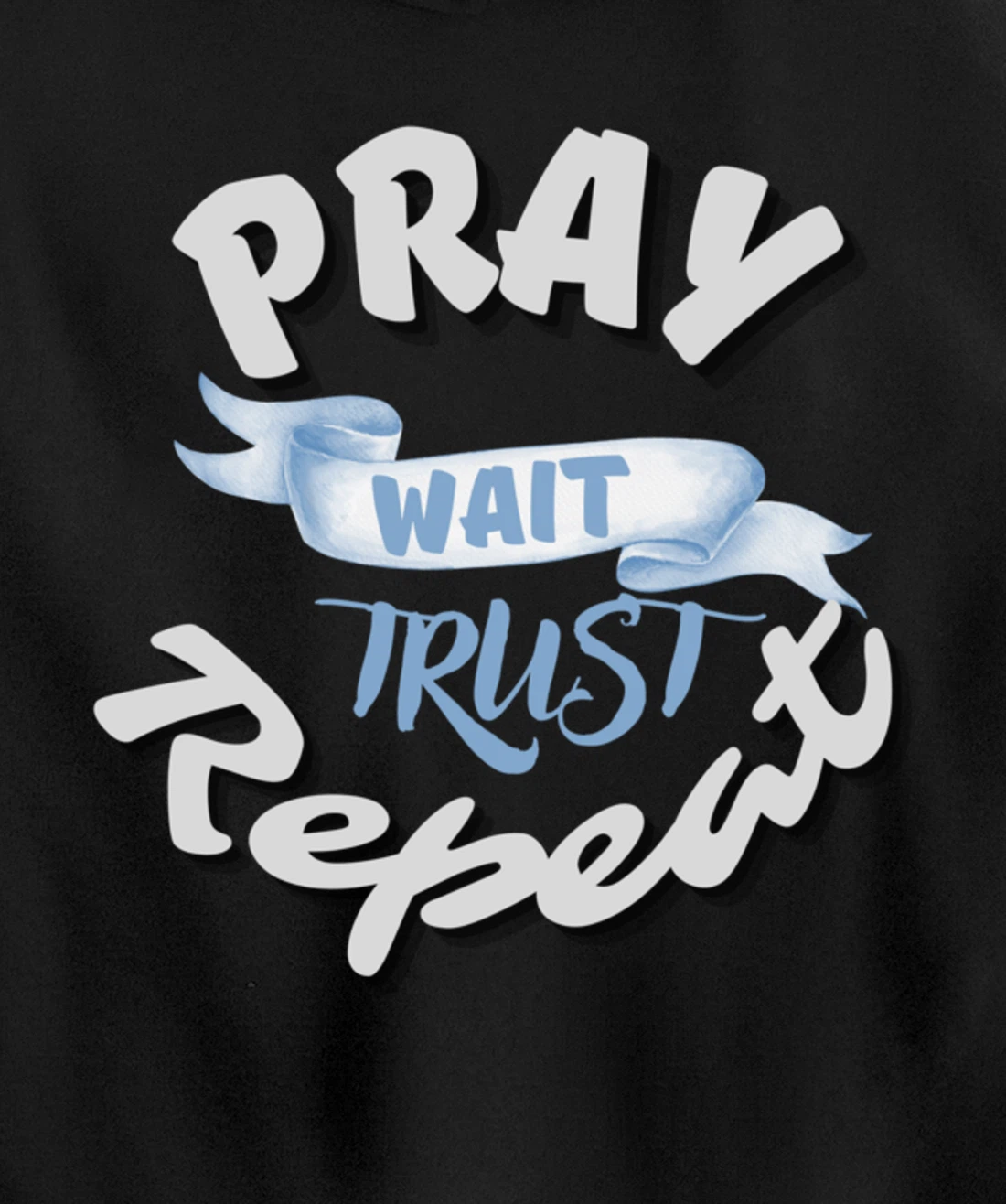 Bible Pray Trust Wait Repeat Jesus Christian Religious God Pullover Hoodie