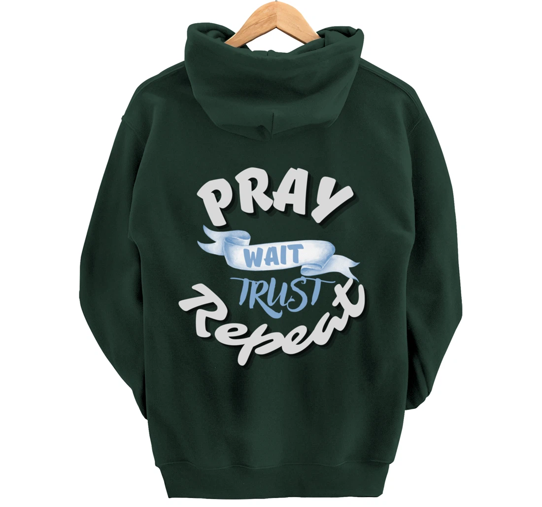Bible Pray Trust Wait Repeat Jesus Christian Religious God Pullover Hoodie