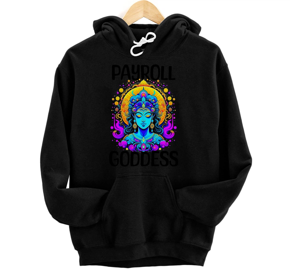 Payroll Goddess Human Resources Finance Funny Timesheet Pullover Hoodie