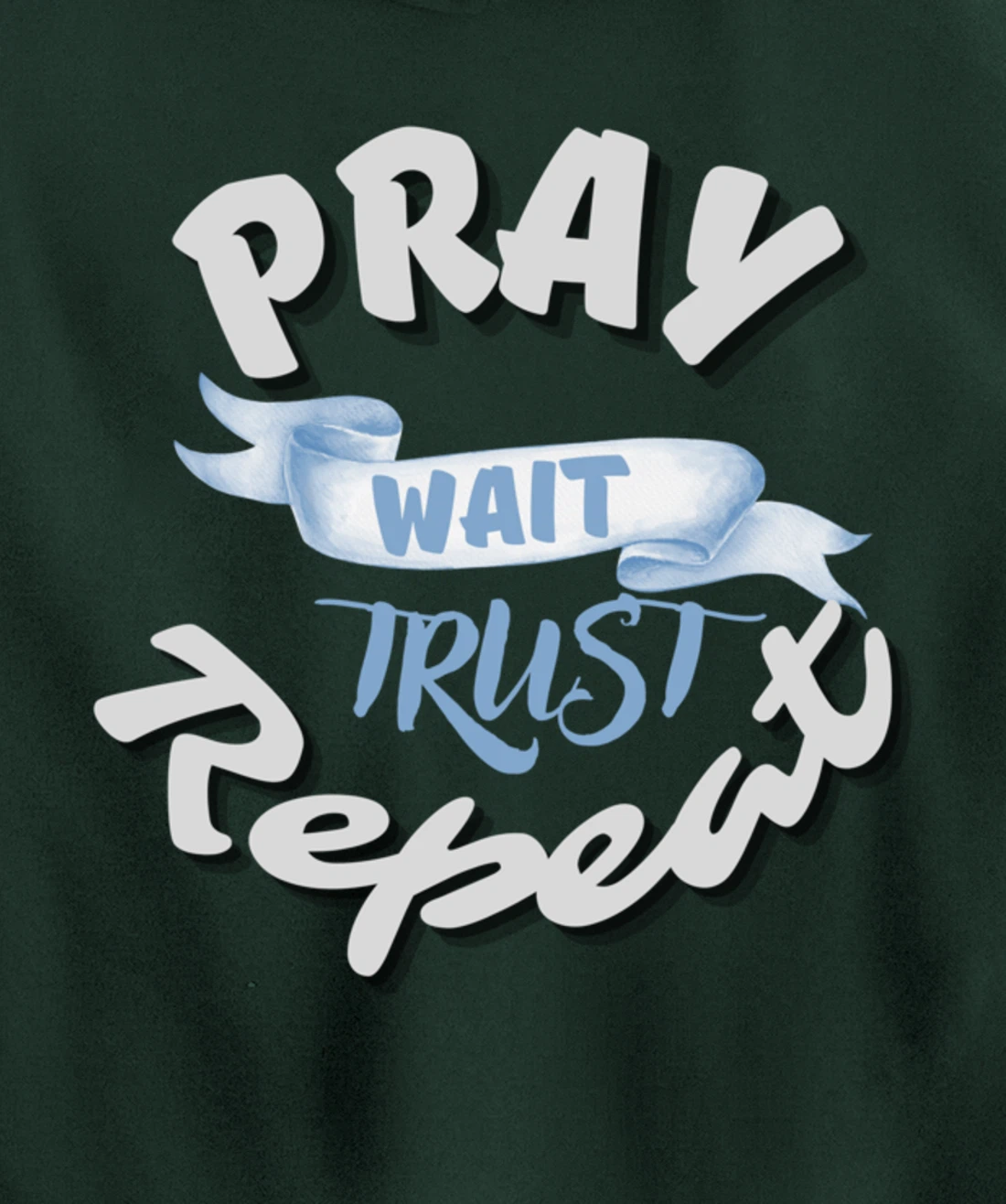 Bible Pray Trust Wait Repeat Jesus Christian Religious God Pullover Hoodie