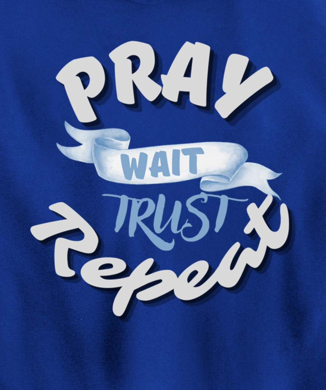 Bible Pray Trust Wait Repeat Jesus Christian Religious God Pullover Hoodie