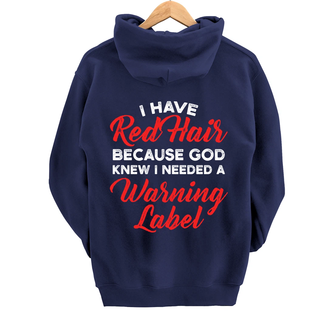 I Have Red Hair Because God Knew I Needed A Warning Label Pullover Hoodie