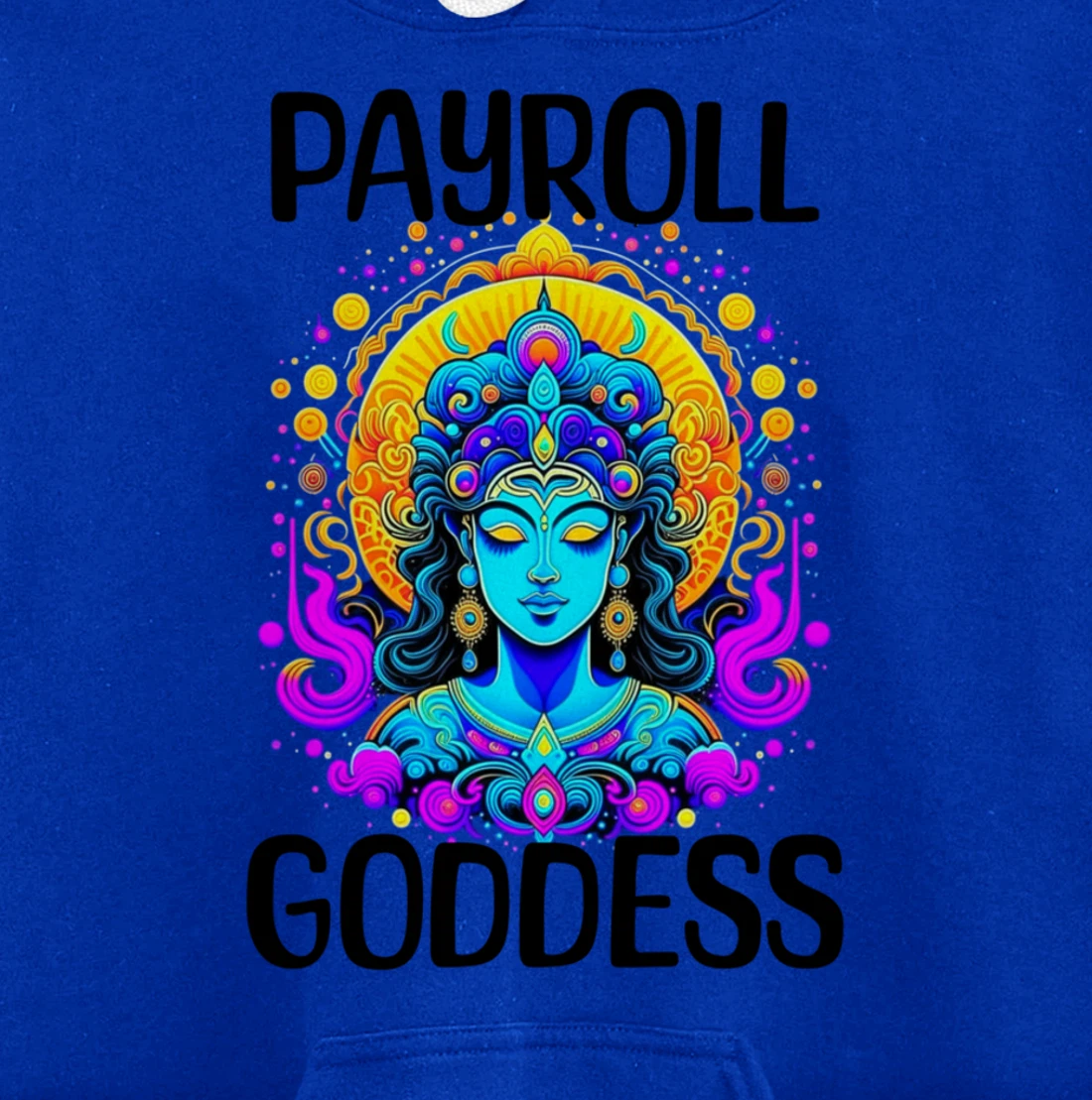 Payroll Goddess Human Resources Finance Funny Timesheet Pullover Hoodie