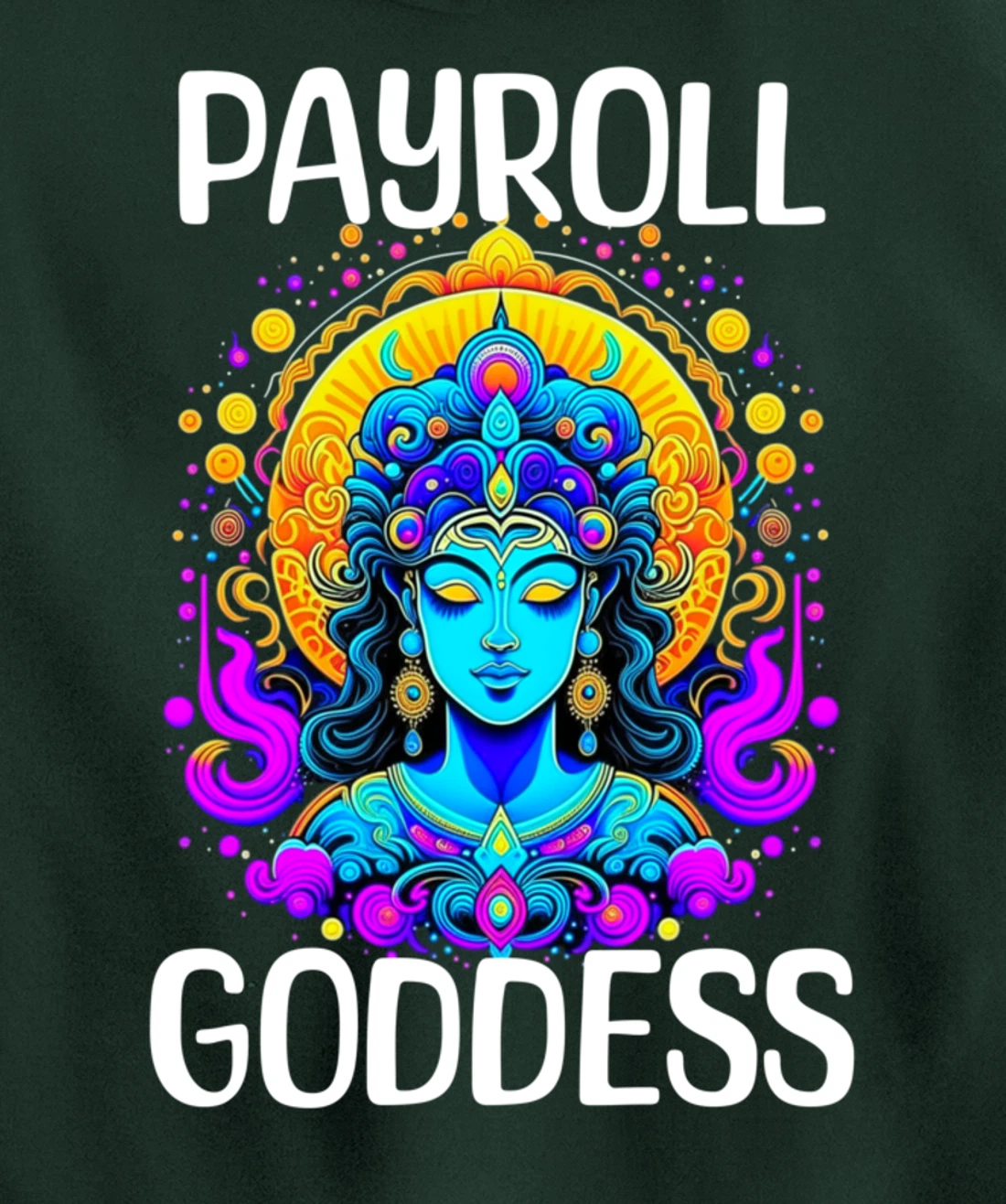 Payroll Goddess Human Resources Finance Funny Timesheet Pullover Hoodie