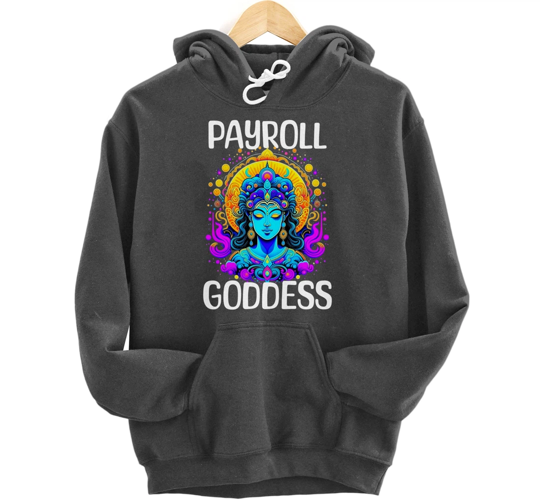 Payroll Goddess Human Resources Finance Funny Timesheet Pullover Hoodie