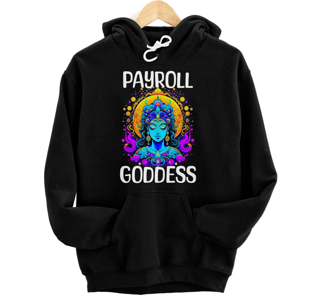 Payroll Goddess Human Resources Finance Funny Timesheet Pullover Hoodie