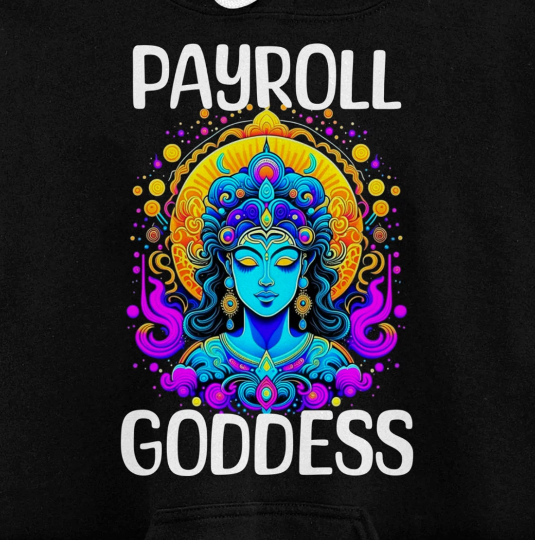 Payroll Goddess Human Resources Finance Funny Timesheet Pullover Hoodie