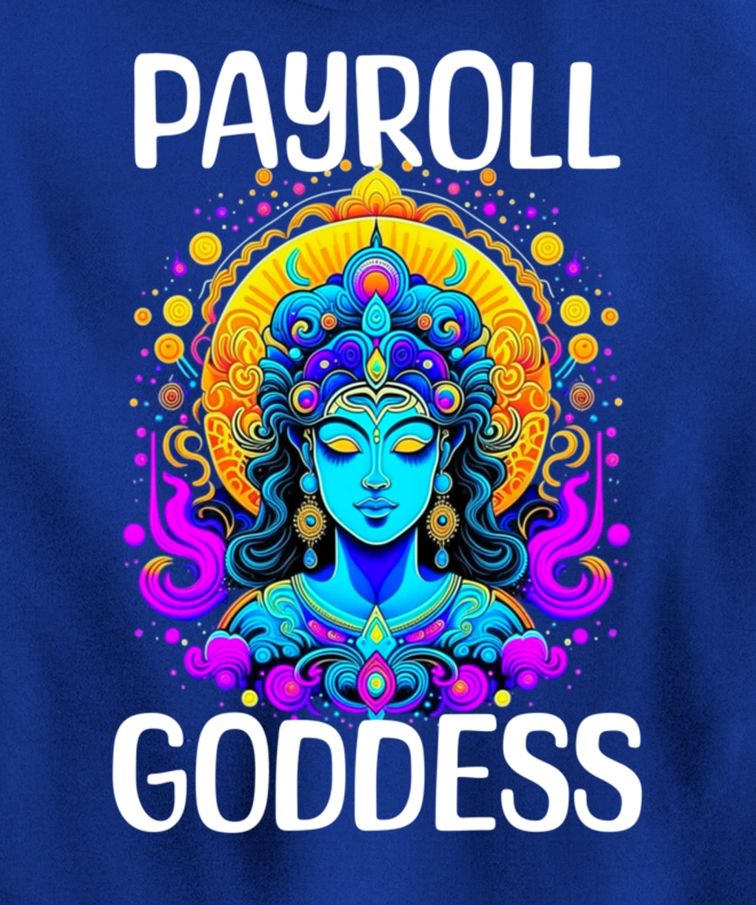 Payroll Goddess Human Resources Finance Funny Timesheet Pullover Hoodie