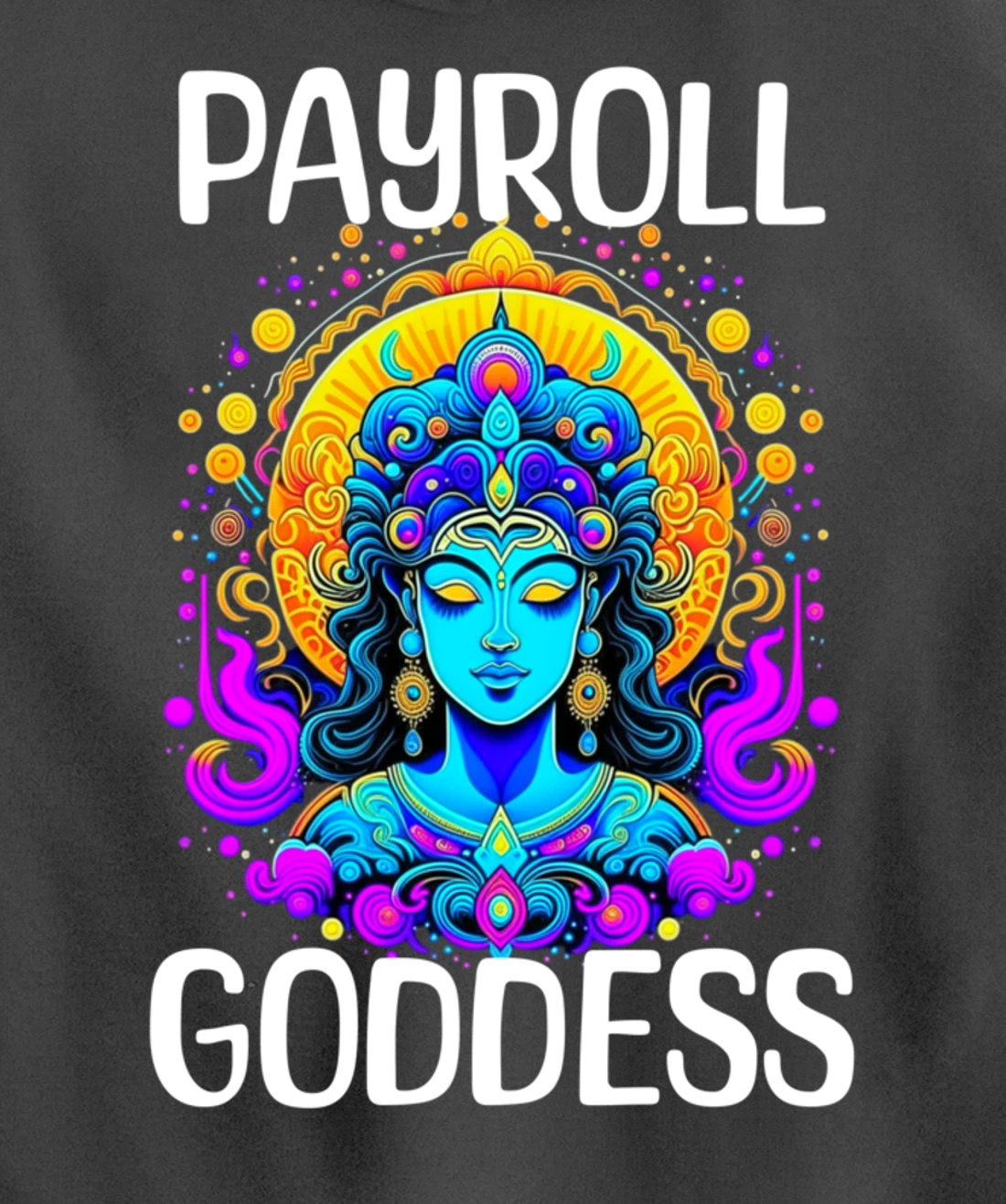 Payroll Goddess Human Resources Finance Funny Timesheet Pullover Hoodie