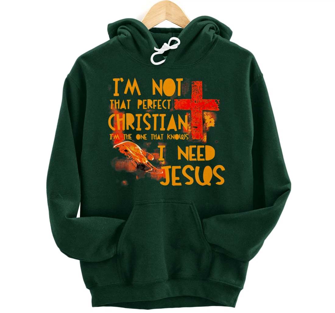 Im Not Perfect Christian Need Jesus Retro Prayer Faith God Pullover Hoodie
