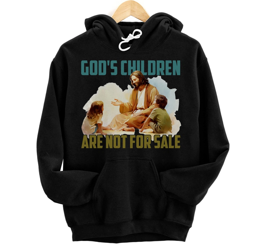 God's Children Are Not For Sale - Funny Political Quote Tee Pullover Hoodie