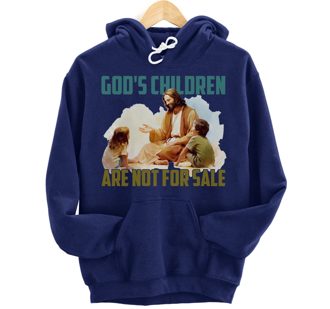 God's Children Are Not For Sale - Funny Political Quote Tee Pullover Hoodie