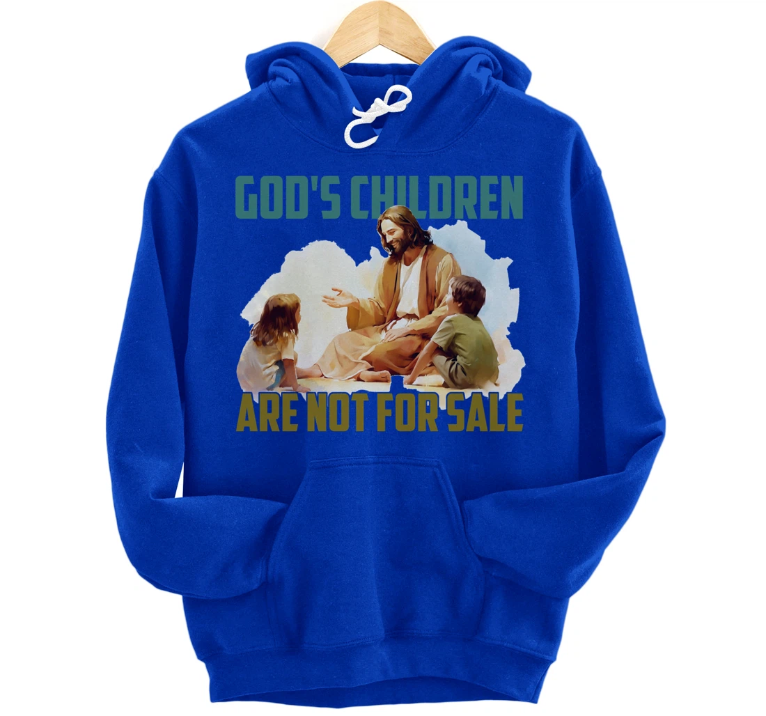 God's Children Are Not For Sale - Funny Political Quote Tee Pullover Hoodie