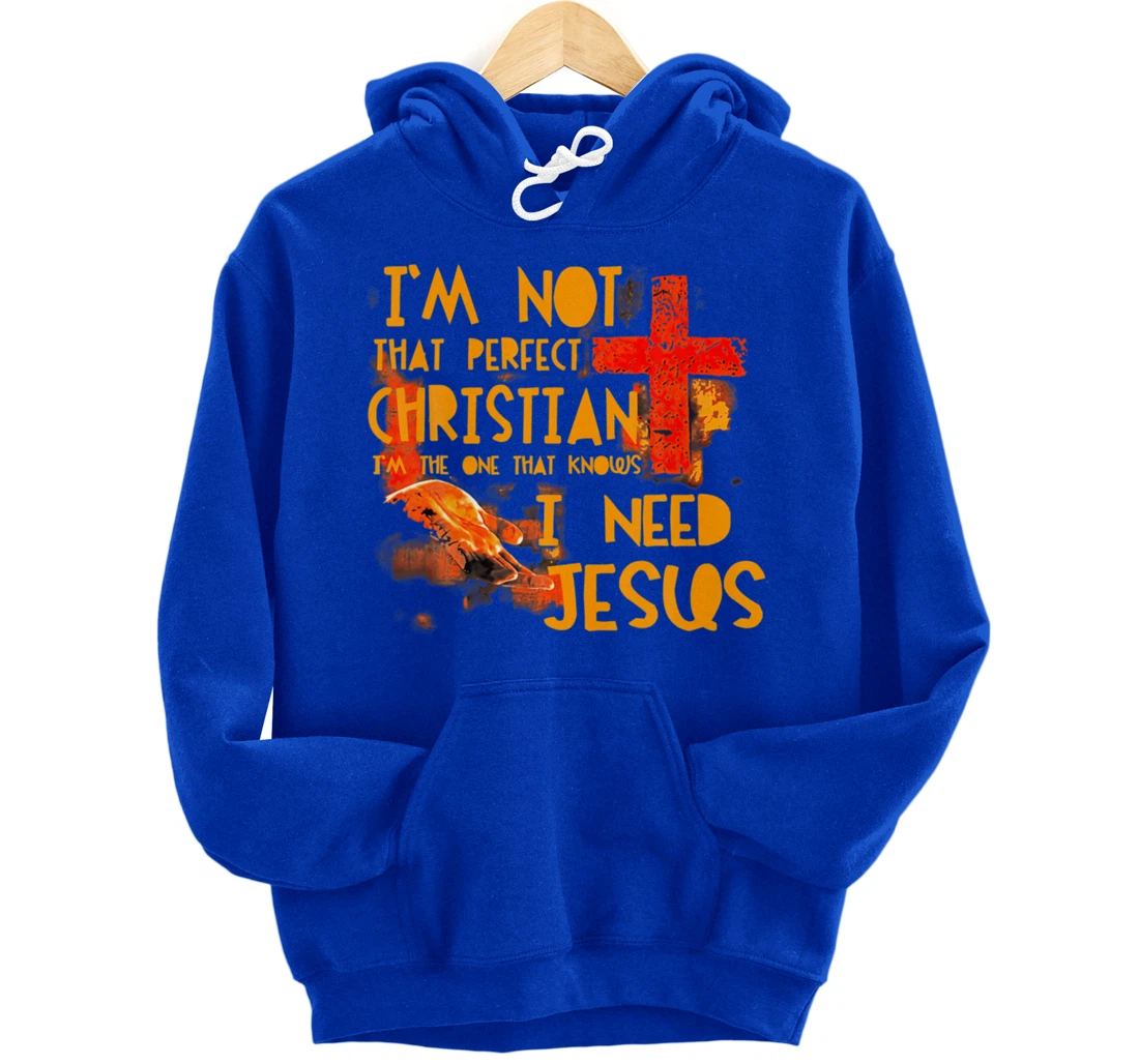 Im Not Perfect Christian Need Jesus Retro Prayer Faith God Pullover Hoodie