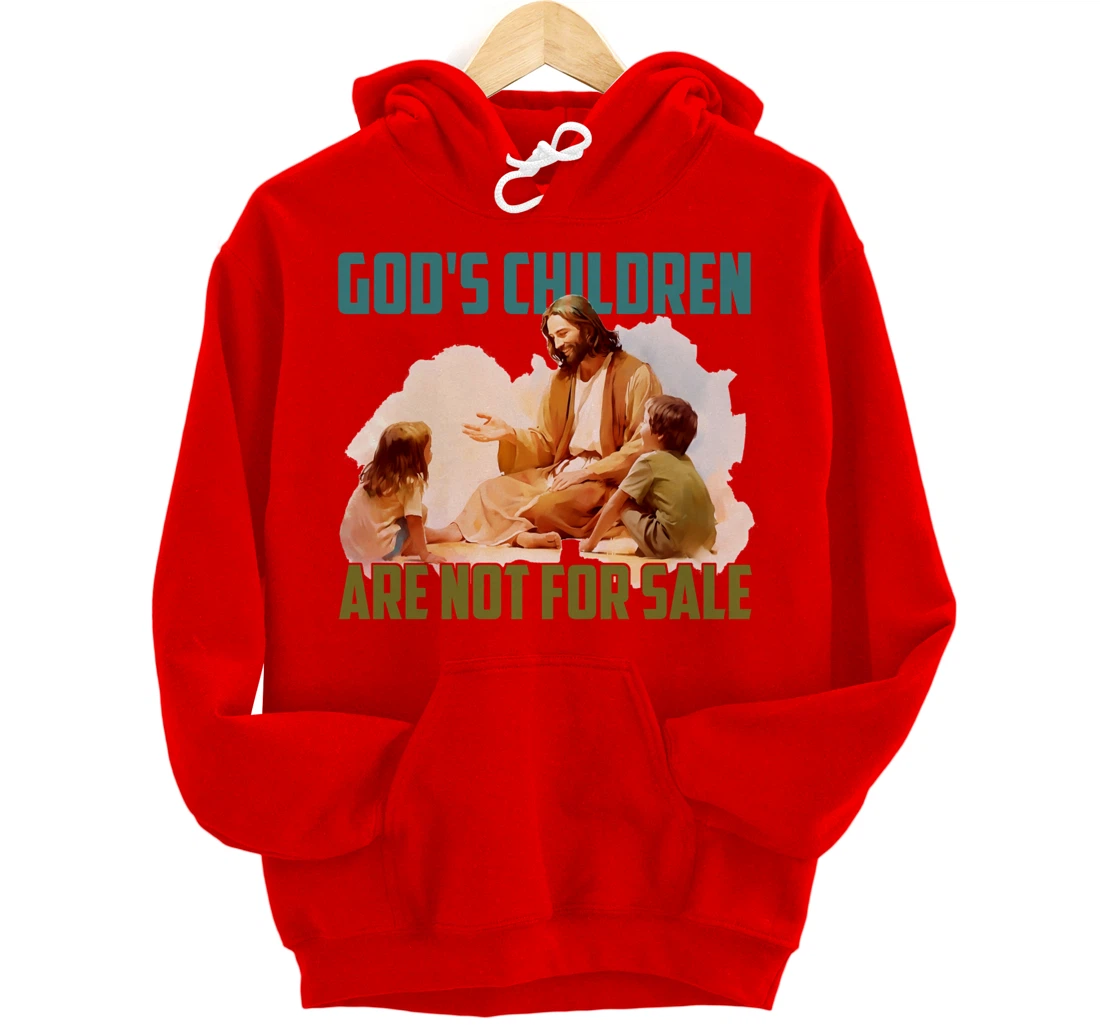 God's Children Are Not For Sale - Funny Political Quote Tee Pullover Hoodie