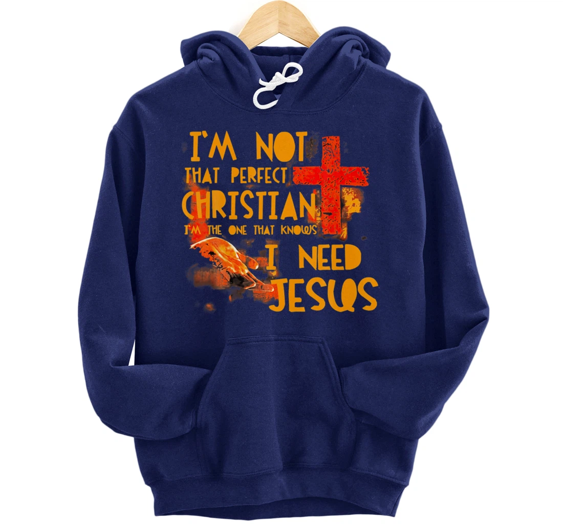 Im Not Perfect Christian Need Jesus Retro Prayer Faith God Pullover Hoodie