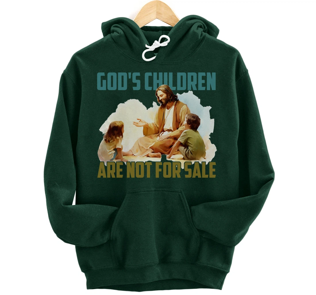 God's Children Are Not For Sale - Funny Political Quote Tee Pullover Hoodie