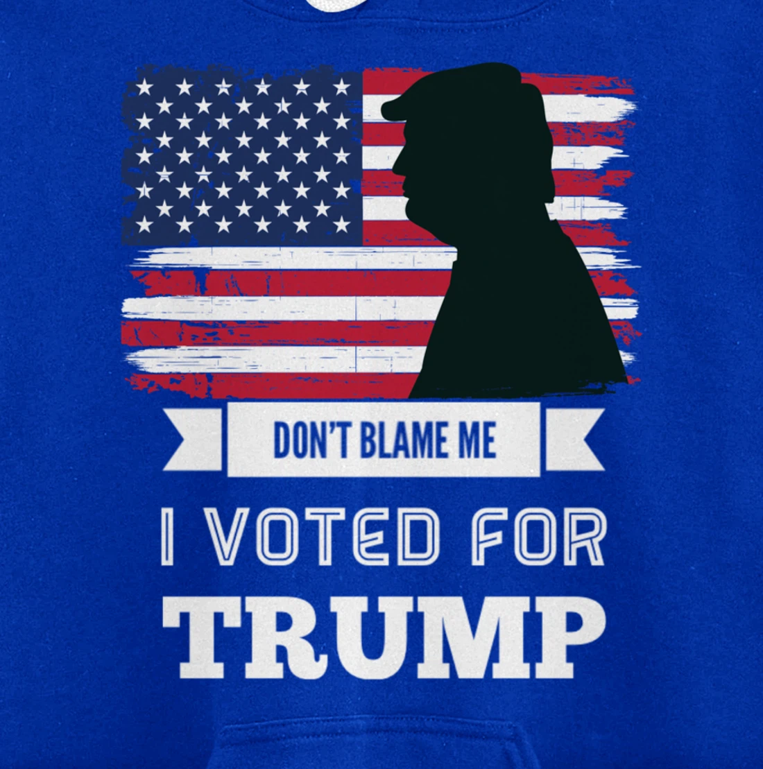 Don't Blame Me I Voted For Trump Distressed Vintage Flag Pullover Hoodie