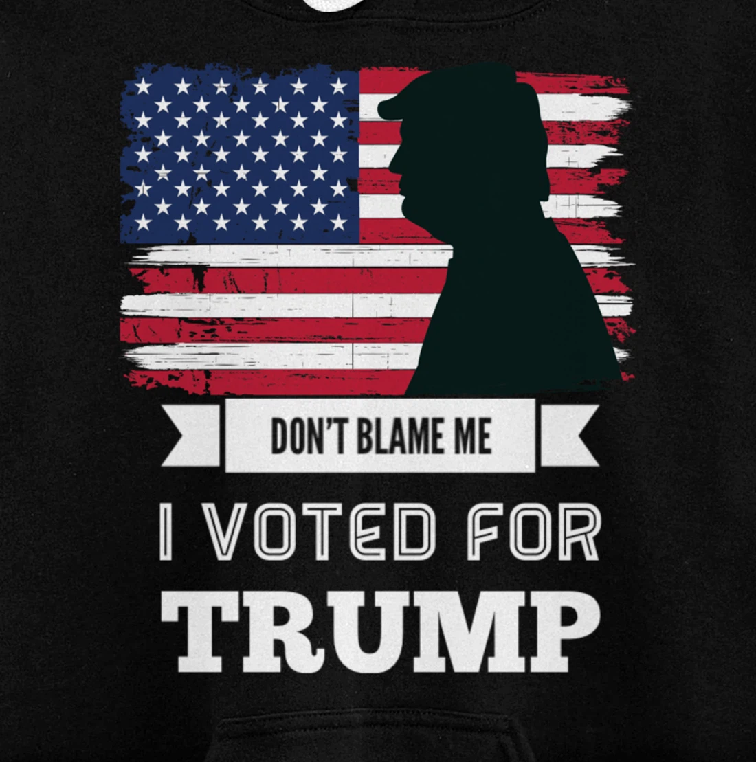 Don't Blame Me I Voted For Trump Distressed Vintage Flag Pullover Hoodie
