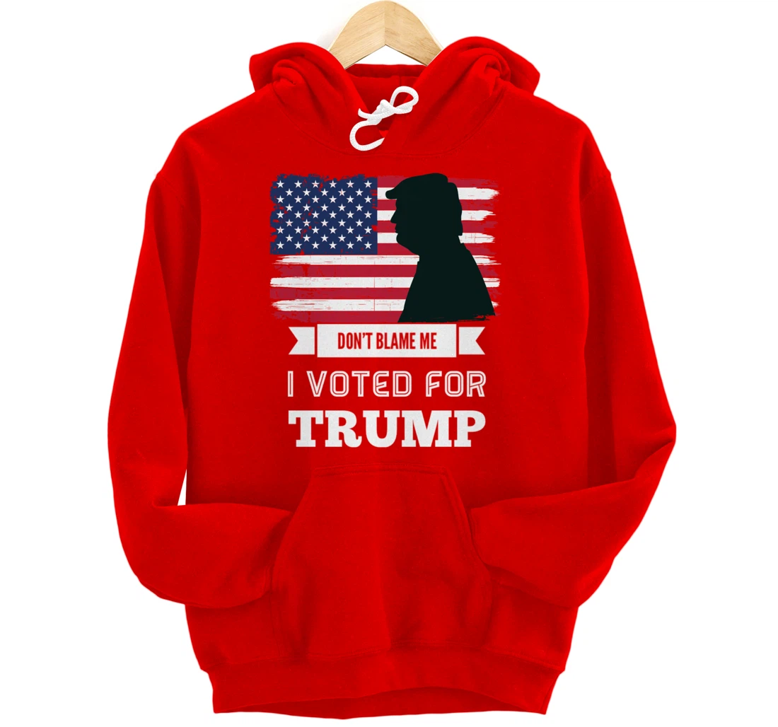 Don't Blame Me I Voted For Trump Distressed Vintage Flag Pullover Hoodie