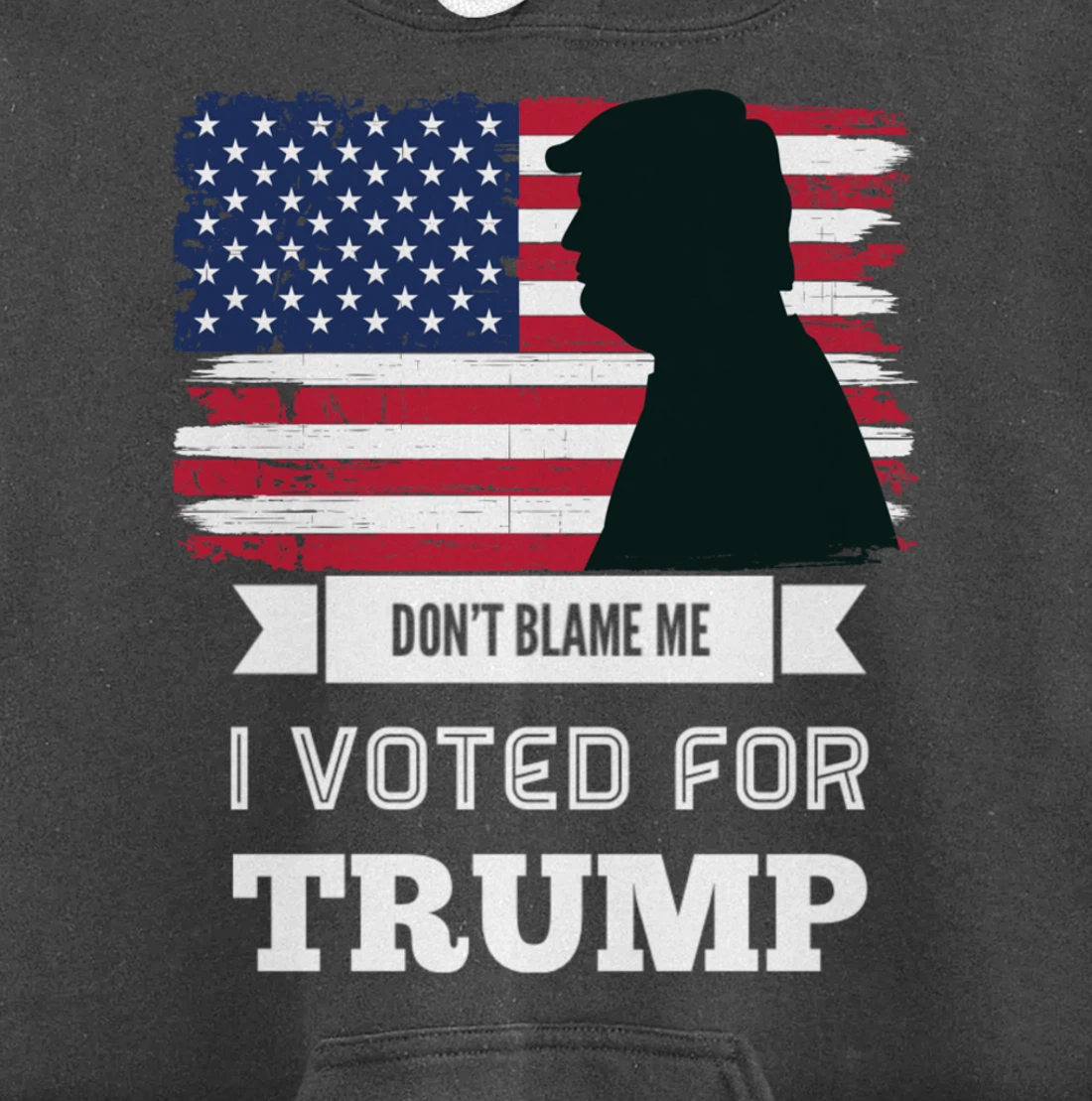 Don't Blame Me I Voted For Trump Distressed Vintage Flag Pullover Hoodie