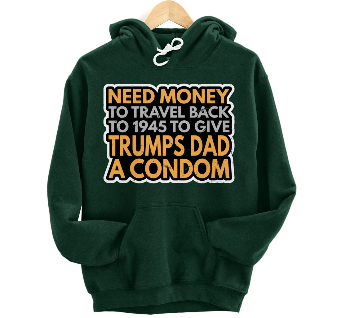 Funny Anti Trump Shirt Need Money To Travel Back 86 45 Vote Pullover Hoodie