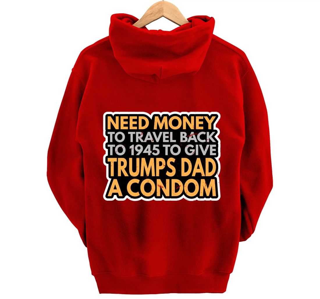 Funny Anti Trump Shirt Need Money To Travel Back 86 45 Vote Pullover Hoodie