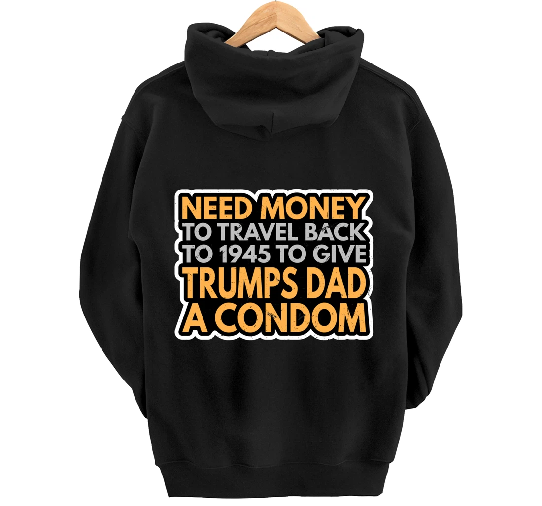 Funny Anti Trump Shirt Need Money To Travel Back 86 45 Vote Pullover Hoodie