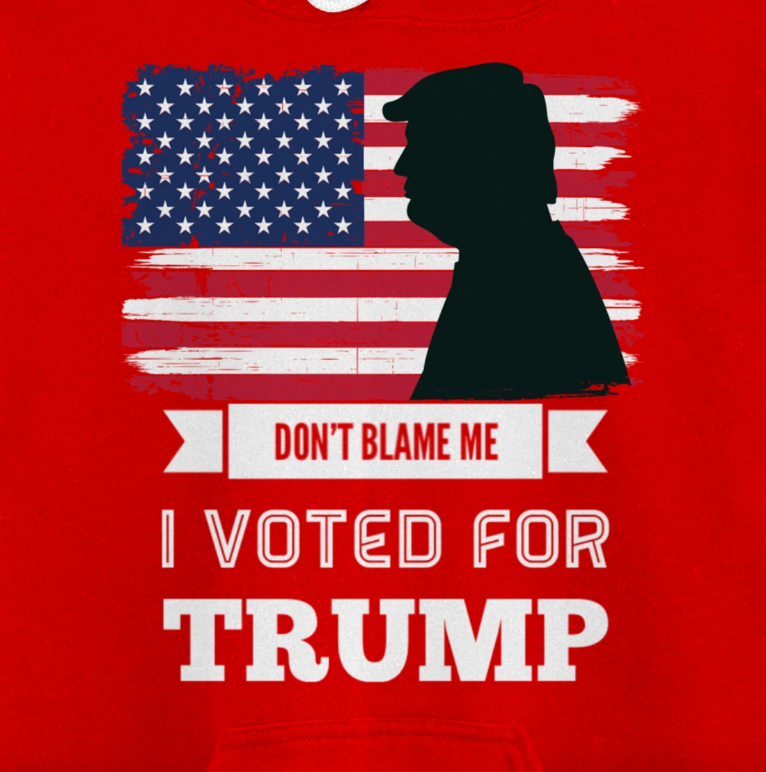 Don't Blame Me I Voted For Trump Distressed Vintage Flag Pullover Hoodie