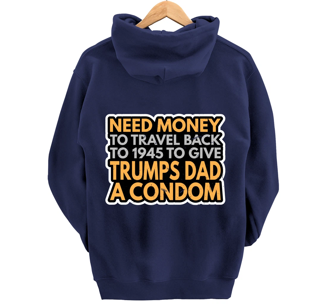 Funny Anti Trump Shirt Need Money To Travel Back 86 45 Vote Pullover Hoodie