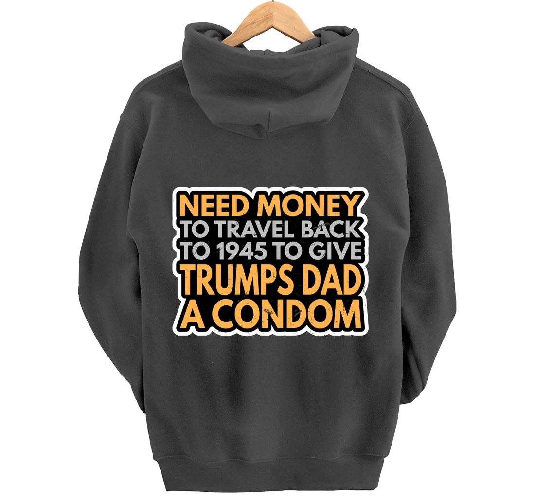 Funny Anti Trump Shirt Need Money To Travel Back 86 45 Vote Pullover Hoodie