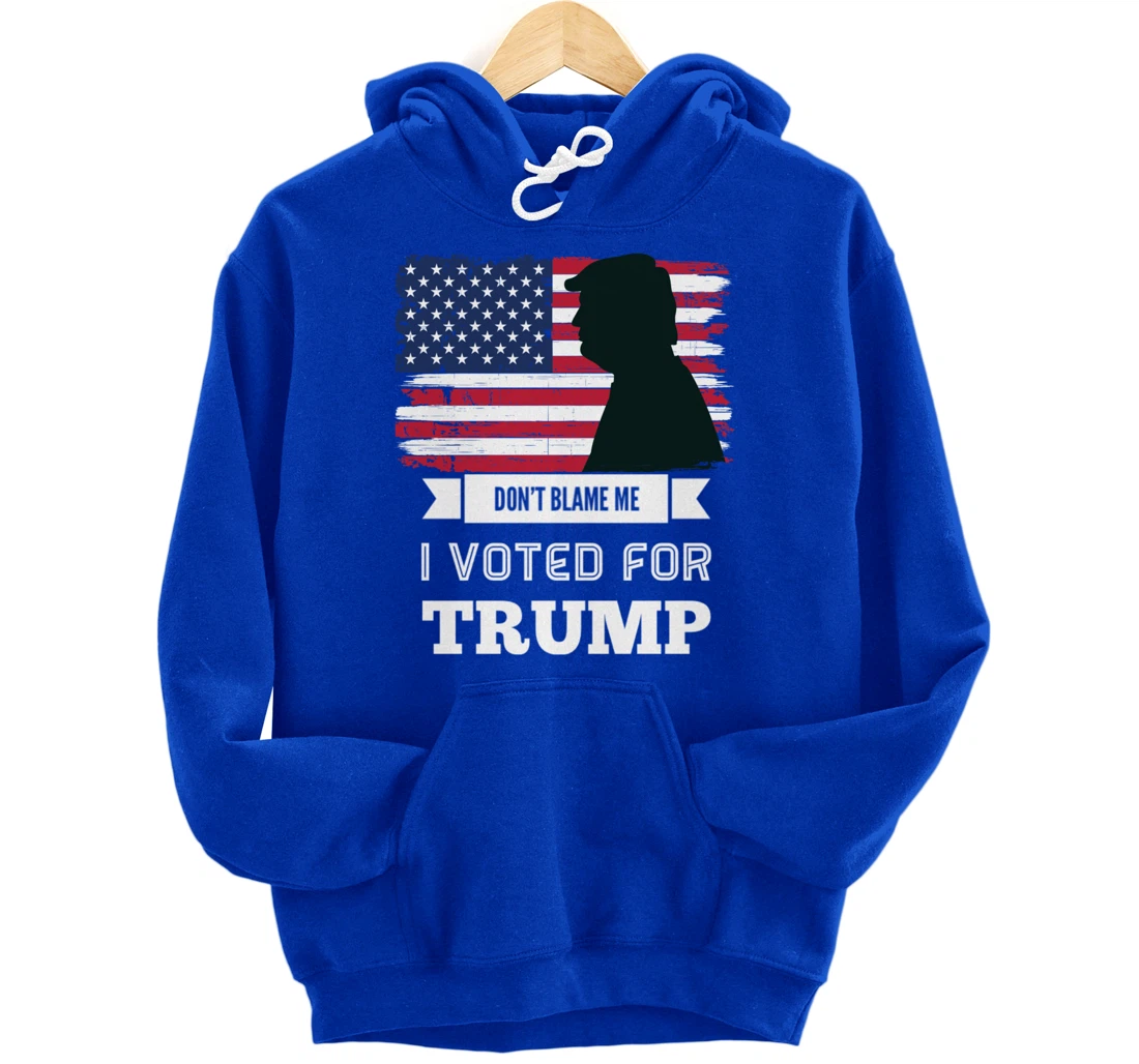 Don't Blame Me I Voted For Trump Distressed Vintage Flag Pullover Hoodie