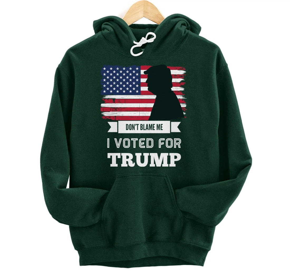 Don't Blame Me I Voted For Trump Distressed Vintage Flag Pullover Hoodie