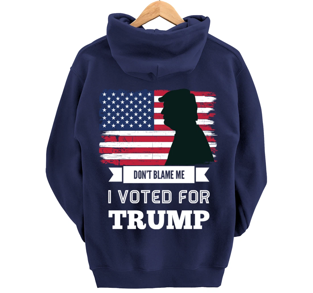 Don't Blame Me I Voted For Trump Distressed Vintage Flag Pullover Hoodie